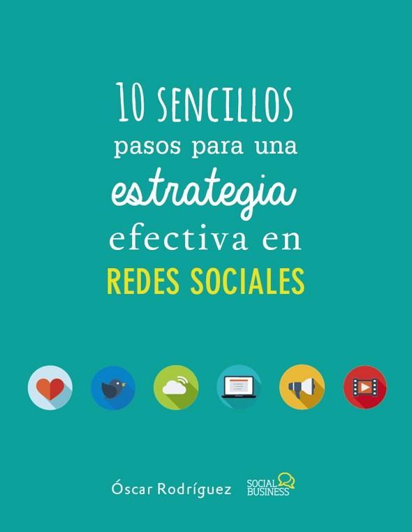 10 SENCILLOS PASOS PARA UNA ESTRATEGIA EFECTIVA EN REDES SOCIALES | 9788441538139 | RODRÍGUEZ FERNÁNDEZ, ÓSCAR