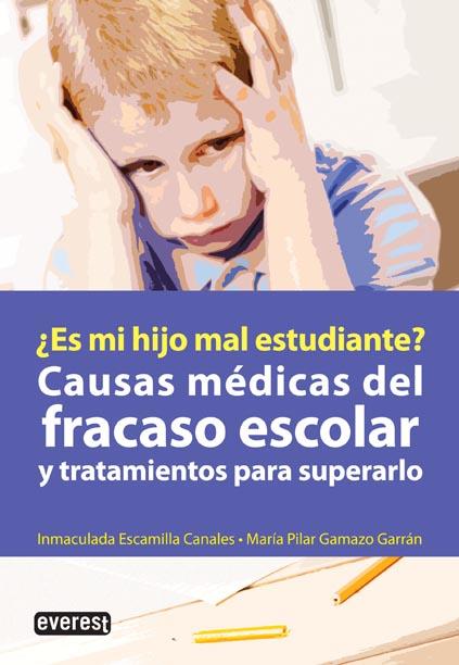 ¿ES MI HIJO MAL ESTUDIANTE? CAUSAS MÉDICAS DEL FRACASO ESCOLAR Y TRATAMIENTOS PA | 9788444121109 | INMACULADA ESCAMILLA / MARIA PILAR GAMAZO