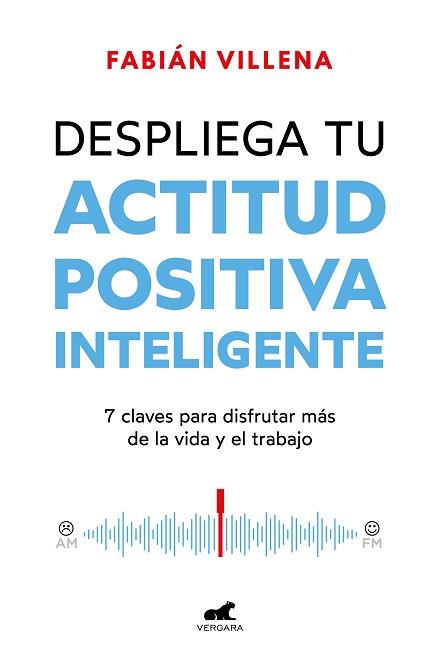 DESPLIEGA TU ACTITUD POSITIVA INTELIGENTE | 9788419820396 | VILLENA, FABIÁN