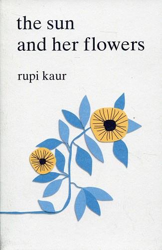 THE SUN AND HER FLOWERS | 9781471165825 | KAUR, RUPI