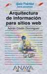 ARQUITECTURA DE INFORMACION PARA SITIOS WEB GUIA PRACTICA | 9788441513877 | COUTIN DOMINGUEZ, ADRIAN