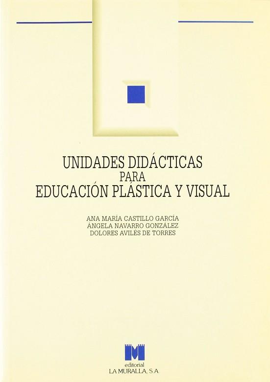 UNIDADES DIDACTICAS PARA EDUCACION PLASTICA Y VISU | 9788471336590 | CASTILLO GARCIA, ANA MARIA