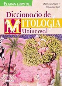 DICCIONARIO DE MITOLOGIA UNIVERSAL EL GRAN LIBRO | 9788430542451 | BALASCH, ENRIC / RUIZ, YOLANDA