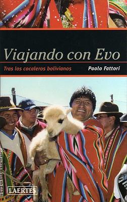 VIAJANDO CON EVO ( TRAS LOS COCALEROS BOLIVIANOS ) | 9788475846033 | FATTORI, PAOLO