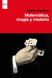 MATEMÁTICA, MAGIA, MISTERIO | 9788490060469 | GARDNER, MARTIN