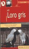 LORO GRIS, EL (FAUNA DVE) | 9788431529437 | BARAT, GUY