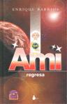 AMI REGRESA | 9788478085804 | BARRIOS, ENRIQUE