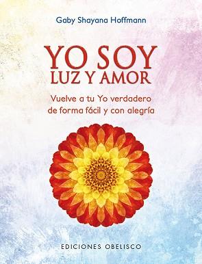 YO SOY LUZ Y AMOR | 9788491112747 | HOFFMANN, GABY SHAYANA