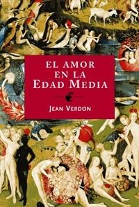 AMOR EN LA EDAD MEDIA EL ( CARNE, SEXO Y SENTIMIENTO ) | 9788449321498 | VERDON, JEAN