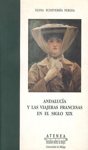 ANDALUCIA Y LAS VIAJERAS FRANCESAS EN EL SIGLO XIX | 9788474965841 | ECHEVARRIA PEREDA, ELENA