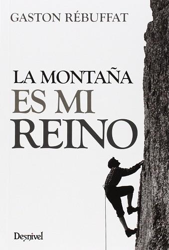 MONTAÑA ES MI REINO,LA (3 ED.) | 9788498293173 | REBUFAT,GASTON