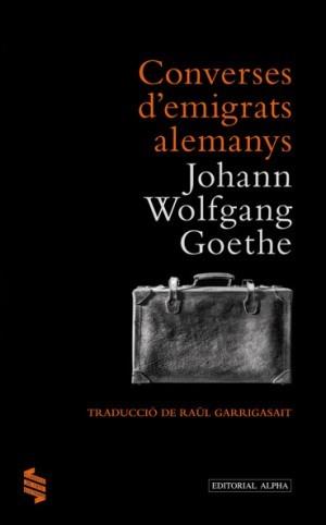 CONVERSES D'EMIGRATS ALEMANYS | 9788498591491 | GOETHE, JOHANN WOLFGANG