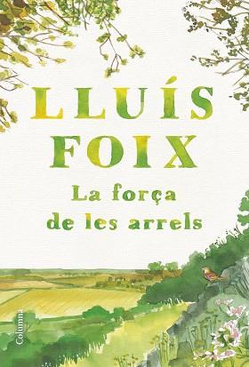 FORÇA DE LES ARRELS | 9788466432368 | FOIX CARNICÉ, LLUÍS