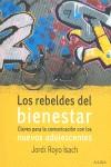 REBELDES DEL BIENESTAR: CLAVES PARA LA COMUNICACION ... | 9788484284215 | ROYO ISACH, JORDI