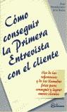 COMO CONSEGUIR LA PRIMERA ENTREVISTA CON EL CLIENTE | 9788495428448 | MORALEDA GARCIA DE LOS HUERTOS, ANGEL