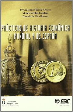 PRACTICAS DE HISTORIA ECONOMICA MUNDIAL Y DE ESPAÑA | 9788473562966 | ESTELLA ALVAREZ, M.CONCEPCION