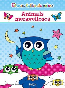 EL MEU TALLER DE COLORS - ANIMALS MERAVELLOSOS | 9789463072694 | BALLON