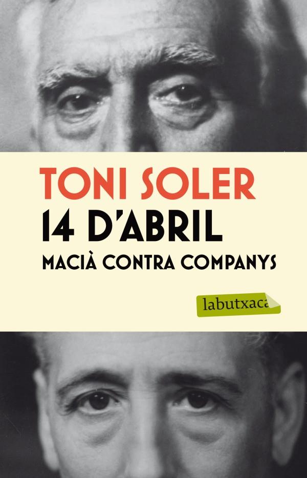 14 D'ABRIL MACIÀ CONTRA COMPANYS | 9788499305042 | TONI SOLER