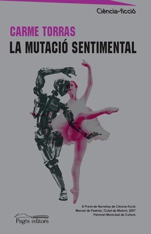 MUTACIO SENTIMENTAL LA (PREMI CIENCIA FICCIO M. DE PEDROLO) | 9788497796354 | TORRAS, CARME