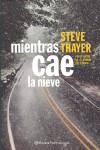 MIENTRAS CAE LA NIEVE | 9788408038047 | THAYER, STEVE