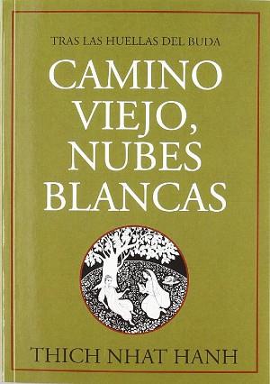 CAMINO VIEJO NUBES BLANCAS ( TRAS LA HUELLAS DEL BUDA ) | 9788496478046 | NHAT HANH, THICH