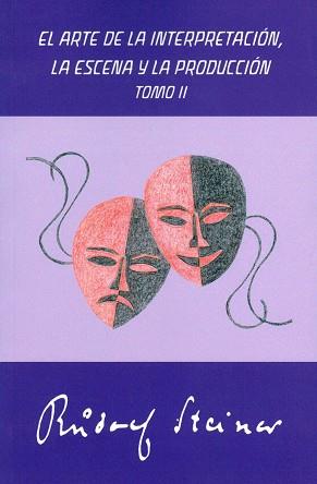 EL ARTE DE LA INTERPRETACIÓN, LA ESCENA Y LA PRODUCCIÓN | 9788492843725 | RUDOLF STEINER