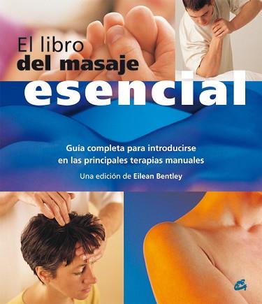 LIBRO DEL MASAJE ESENCIAL EL ( GUIA COMPLETA ... ) | 9788484451389 | BENTLEY, EILEAN