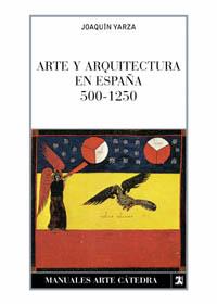 ARTE Y ARQUITECTURA EN ESPAÑA 500 - 1250 (RUSTEGA) | 9788437602004 | YARZA LUACES, JOAQUIN