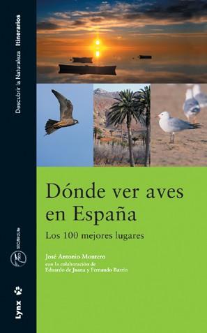 DONDE VER AVES EN ESPAÑA 100 MEJORE LUGARES LOS | 9788487334856 | MONTERO, JOSE ANTONIO