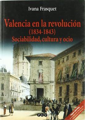 VALENCIA EN LA REVOLUCION (1834-1843) | 9788437053714 | FRASQUET, IVANA