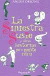 SINIESTRA SUSIE Y OTRAS HISTORIAS PARA GENTE RARA, LA | 9788466601900 | OBLONG, ANGUS