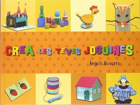 CREA LES TEVES JOGUINES | 9788492882519 | NAVARRO, ÀNGELS