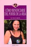 COMO BENEFIACIARSE DEL PODER DE LA RISA | 9788496106659 | GARCIA, Mª CRUZ