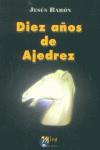 DIEZ AÑOS DE AJEDREZ | 9788484651246 | BARON, JESUS