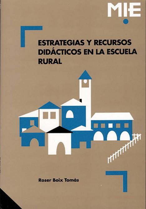 ESTRATEGIA Y RECURSOS DIDACTICOS EN LA ESCUELA RURAL | 9788478271207 | BOIX TOMAS, ROSER