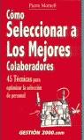 COMO SELECCIONAR A LOS MEJORES COLABORADORES | 9788480884662 | MORNELL, PIERRE