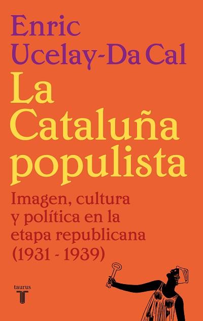 CATALUÑA POPULISTA | 9788430626526 | UCELAY-DA CAL, ENRIC