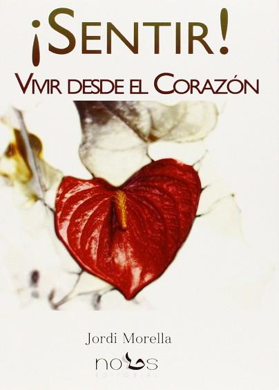 SENTIR! VIVIR DESDE EL CORAZON | 9788494217043 | MORELLA, JORDI