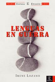 LENGUAS EN GUERRA ( PREMIO ENSAYO ESPASA 2005 ) | 9788467019896 | LOZANO, IRENE