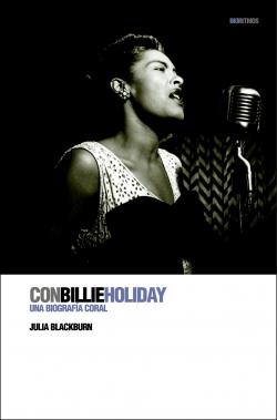 CON BILLIE HOLIDAY ( UNA BIOGRAFIA CORAL ) | 9788496879027 | BLACKBURN, JULIA