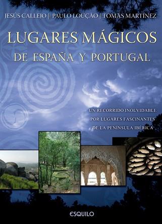 LUGARES MAGICOS DE ESPAÑA Y PORTUGAL | 9789898092229 | CALLEJO, JESUS / LOUÇAO, PAULO / MARTINEZ, TOMAS