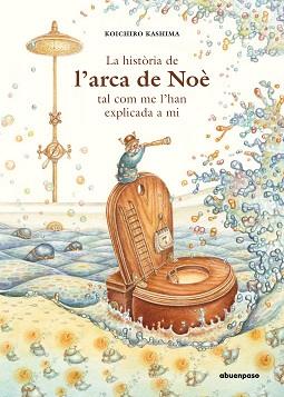 LA HISTÒRIA DE L'ARCA DE NOÈ TAL COM ME L'HAN EXPLICADA A MI | 9788417555412 | KASHIMA, KOICHIRO