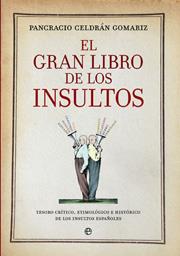 GRAN LIBRO DE LOS INSULTOS EL | 9788497347341 | CELDRAN GOMARIZ, PANCRACIO