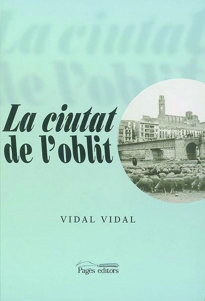 CIUTAT DE L'OBLIT, LA | 9788479354855 | VIDAL CULLERE, VIDAL