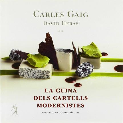 LA CUINA DELS CARTELLS MODERNISTES | 9788496786486 | GAIG, CARLES/ GIRALT-MIRACLE, DANIEL/ HERAS, DAVID