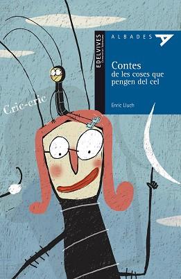 CONTES DE LES COSES QUE PENGEN DEL CEL | 9788426391391 | LLUCH I GIRBÉS, ENRIC