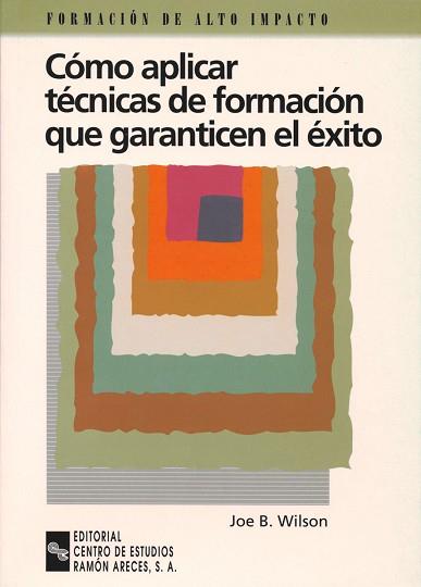 COMO APLICAR TECNICAS DE FORMACION QUE GARANTICEN EL EXITO | 9788480043687 | WILSON, JOE B.