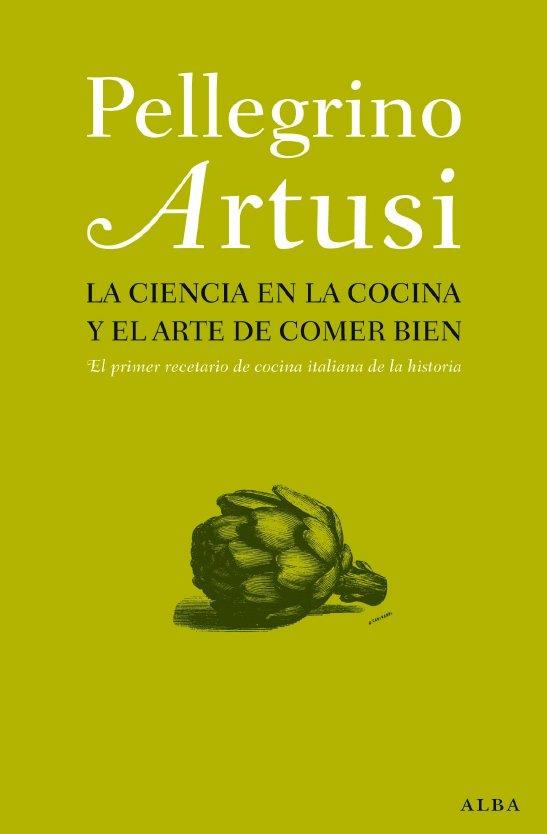 CIENCIA EN LA COCINA Y EL ARTE DE COMER BIEN LA | 9788484285892 | ARTUSI, PELLEGRINO