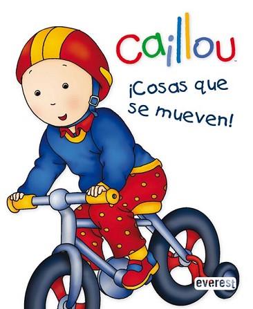 CAILLOU: COSAS QUE SE MUEVEN | 9788444162621 | CHOUETTE PUBLISHING