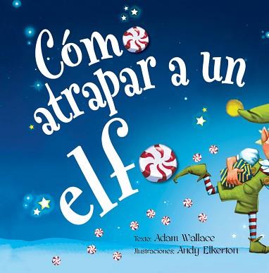 CÓMO ATRAPAR A UN ELFO | 9788491454120 | WALLACE, ADAM